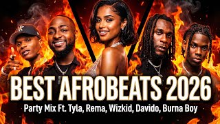 best Afrobeats Party Mix 2026  Tyla Rema Wizkid Davido Burna Boy Vol