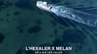 Video thumbnail of "Melan X L'Hexaler - On a mis les voiles"