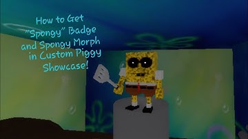 How to Get "Spongy" Badge and Spongy Morph in Roblox Custom Piggy Showcase!