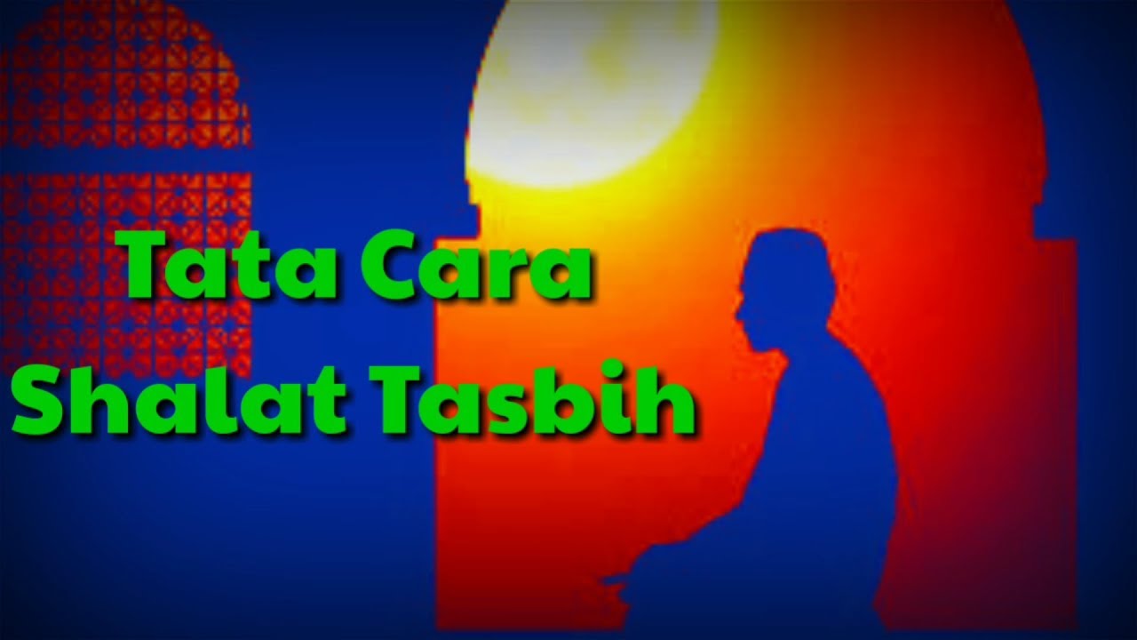 Tata Cara Shalat Tasbih Siang Dan Malam Youtube