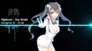 Nightcore - Hey World【Danmachi Opening】