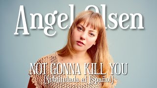 Angel Olsen - Not Gonna Kill You (Sub. Español)