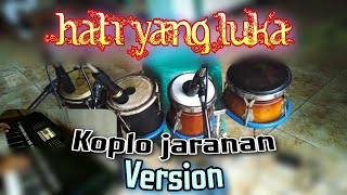 Hati yang luka | Cover Koplo jaranan Version
