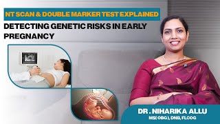 Detecting Genetic Disorders Early: Complete Guide to NT Scan & Double Marker Test 💛 #drniharikaallu