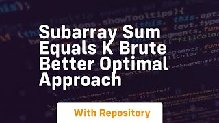 subarray sum equals k brute better optimal approach