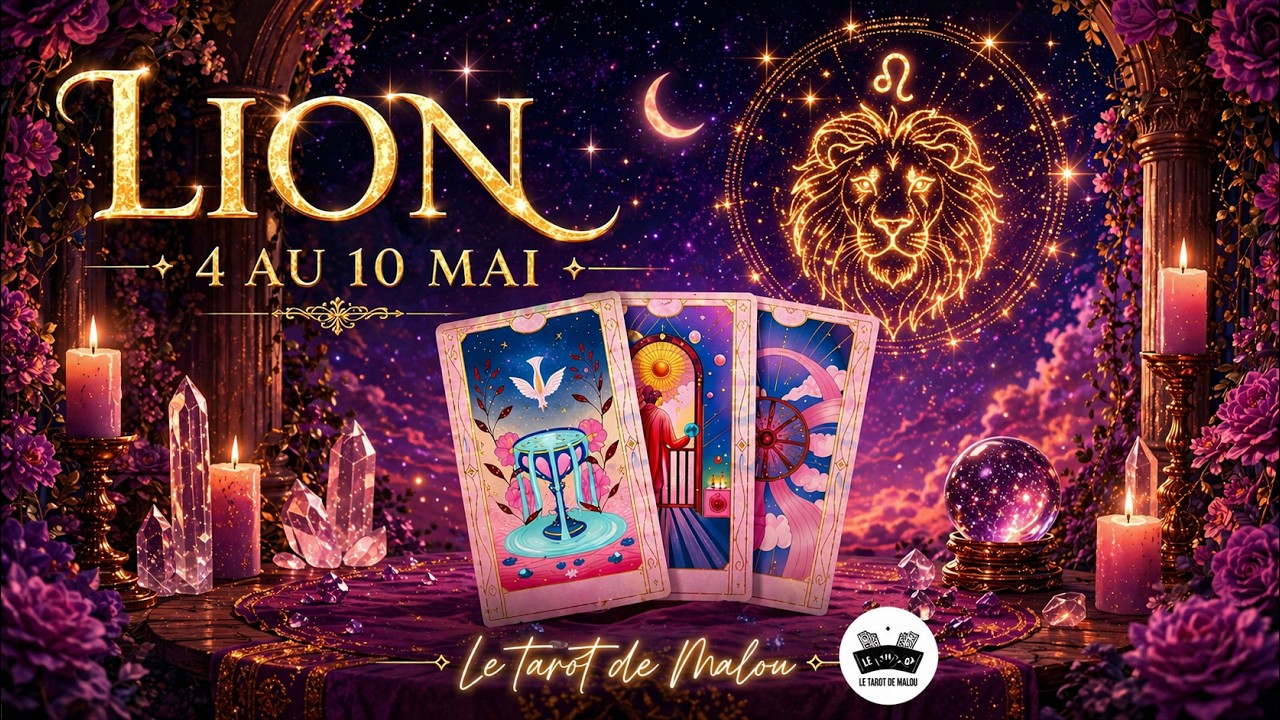 ♌ LION ♌~ Horoscope semaine du 4 au 10 mai 2026 ~ GENERAL, PRO, SENTIMENTAL
