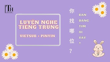 [Pinyin+Vietsub] Luyện nghe tiếng Trung HSK 1+ 2 | Học tiếng Trung |你找哪位? | Learn Chinese