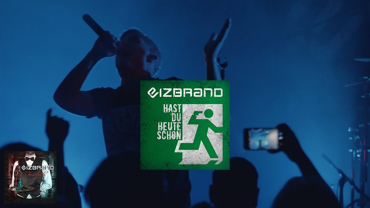 Eizbrand - Hast du heute schon [Offizielles Video]