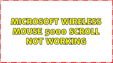 Microsoft Wireless Mouse 5000 Scroll Not Working