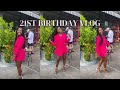 21ST BIRTHDAY VLOG