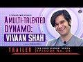 Trailer | A Multi-Talented Dynamo | Vivaan Shah