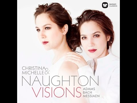 Visions: twin pianists Christina & Michelle Naughton record Bach, Messiaen, Adams