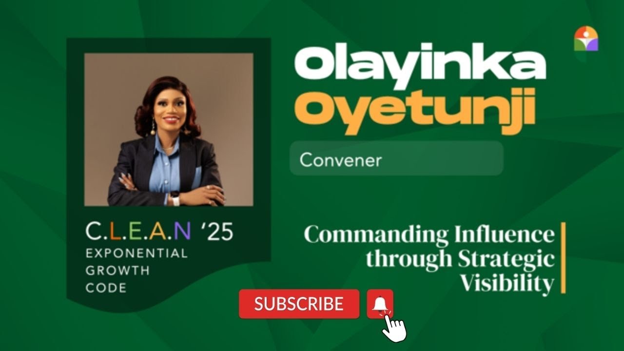 Commanding Influence Through Strategic Visibility — Olayinka Oyetunji | C.L.E.A.N Conference 2025