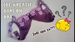 IDE KREATIF BARANG BEKAS DARI BH BRA KUTANG