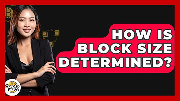 How Is Block Size Determined? - CryptoBasics360.com