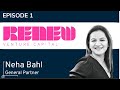 Episode 01 a conversation with neha bahl of renew venture capital