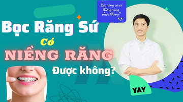 Bọc Răng Sứ Có Niềng Răng Được Không? Răng Sứ Hay Niềng Răng Tốt Hơn?