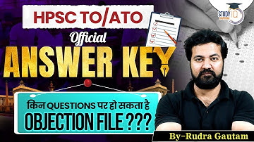 HPSC TO/ATO EXAM | Official Answer-Key Out, किन Questions पर हो सकता है Objection File? | StudyIQ