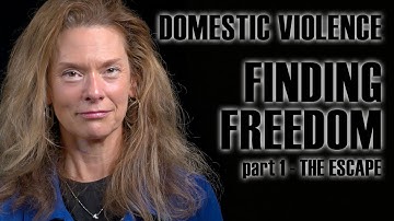 DOMESTIC VIOLENCE - Finding Freedom - part 1, The Escape