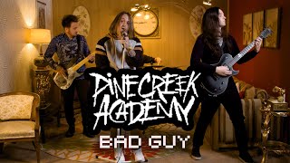 Pine Creek Academy - Bad Guy