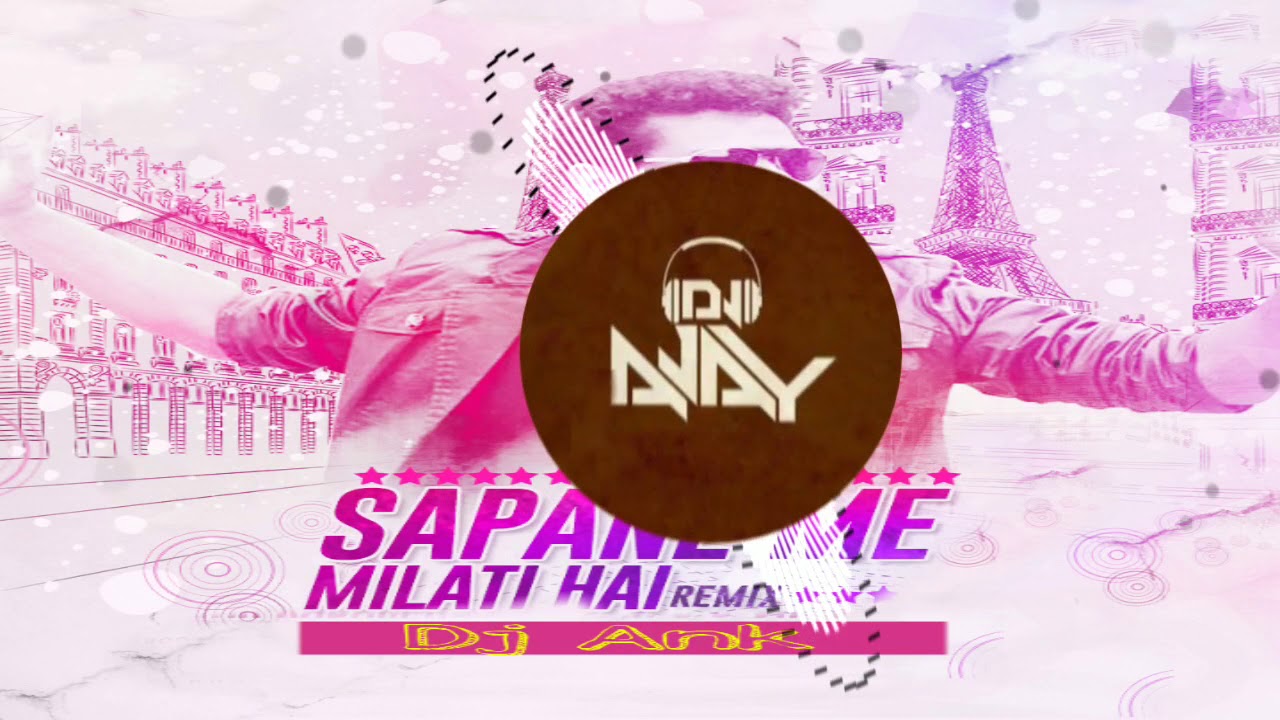 Sapne Mein Milti Hai - (Dj Ank Jbp)