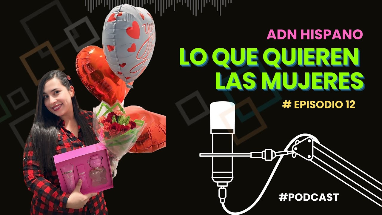 Lo que quieren las mujeres / ADN Hispano / TP1 Ep12 - YouTube