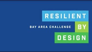 Resilient by Design | Bay Area Challenge Video