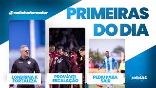 LONDRINA X FORTALEZA | PROVÁVEL ESCALAÇÃO | ATACANTE SAIU - PRIMEIRAS DO DIA 19-09-26