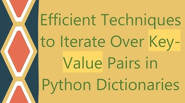 Efficient Techniques to Iterate Over Key-Value Pairs in Python Dictionaries