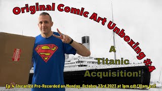 Original Comic Art Unboxing #4 - A Titanic Acquisition!