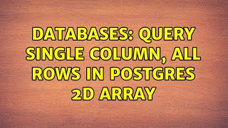 Databases: Query single column, all rows in Postgres 2D Array
