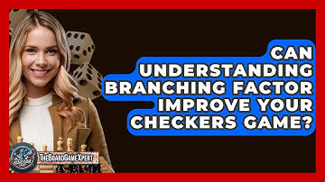 Can Understanding Branching Factor Improve Your Checkers Game? - The Board Game Xpert