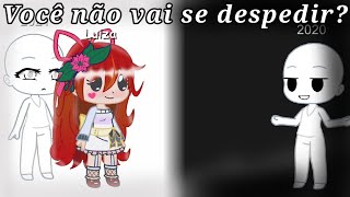 {} •Você não vai se despedir?• Meme | Gacha Club {}