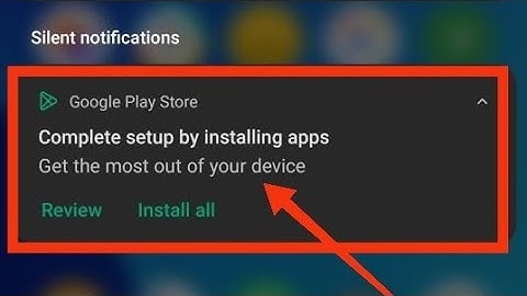 Play store Fix Complete Setup By Installing Apps Get The Most Out Of Your Device Problem Solved