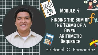 Grade 10 - Week 2 -  Module 4 -  Finding the Sum of the Terms of a Given  Arithmetic Sequence
