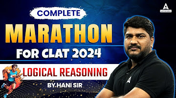 CLAT 2024 | Logical Reasoning Marathon Class | CLAT 2024 Preparation