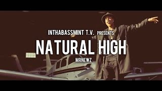 Mrnewz - Natural High Official Video