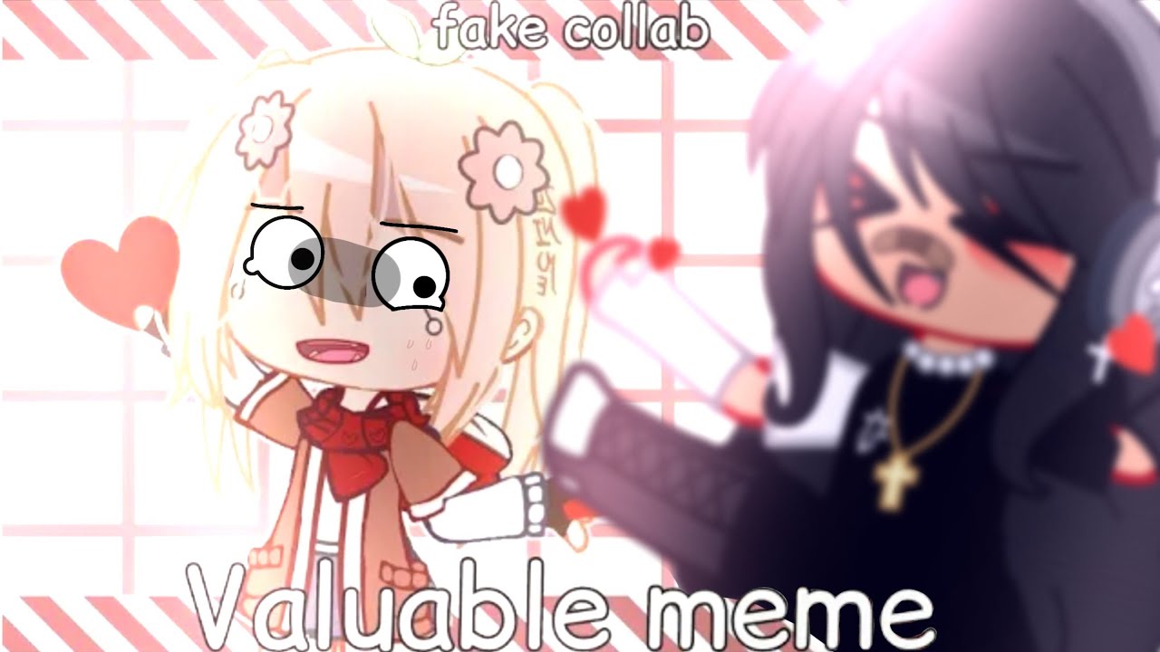 Valuable Meme Gacha || Fake collab W/ • Spring Time •
