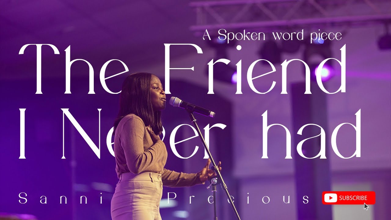 THE FRIEND I NEVER HAD||SPOKEN WORDS||SANNI PRECIOUS