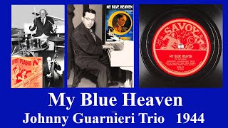 My Blue Heaven - Johnny Guarnieri Trio - 1944