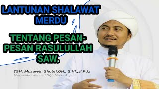 Merdu.. Lantunan shalawat tentang pesan-pesan Rasulullah || TGH.Muzayyin Sobri, QH