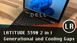 Dell Latitude 3390 2 in 1: Generational and Cooling Gaps