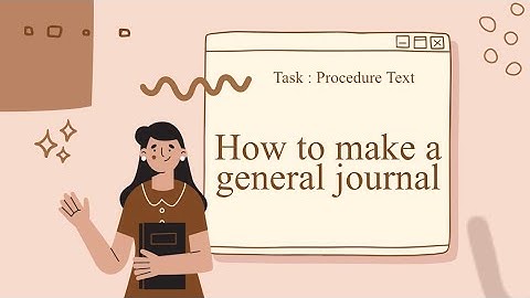 Procedure Text (How to make a general journal)