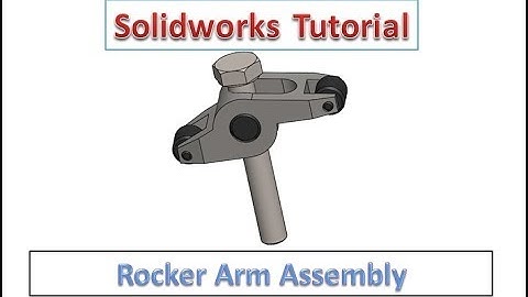 Solidworks Tutorial - Rocker Arm Design with Assembly