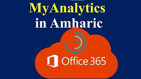 My Analytics in Amharic || የማይክሮሶፍት ኦፊስ ትምህርት || Computer in Amharic
