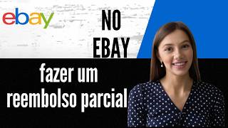 Como fazer um reembolso parcial no eBay