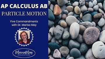 AP Calculus AB - Five Commandments of Particle Motion