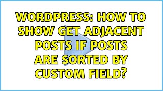 Wordpress: How To Show Get Adjacent Posts If Posts Are Sorted By Custom Field