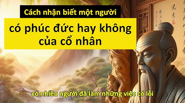 Cách nhận biết một người có phúc đức hay không của cổ nhân - Podcast Suy Ngẫm