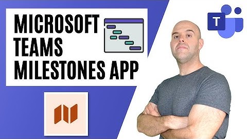 How to Use the Milestones App in Microsoft Teams